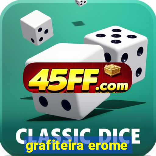 grafiteira erome